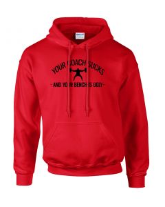 a hoodie with the decal on the chest, saying, "Your coach sucks, and your bench is ugly"