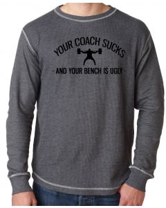 picture of elitefts Your Coach Sucks Thermal Long Sleeve Shirt