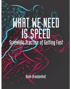 picture of WHAT WE NEED IS SPEED: SCIENTIFIC PRACTICE OF GETTING FAST book
