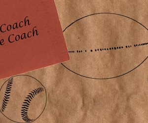 By the Coach for the Coach: It Isn't the Strongest of the Species That Survives