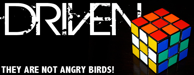 They are NOT Angry Birds! DRIVEN