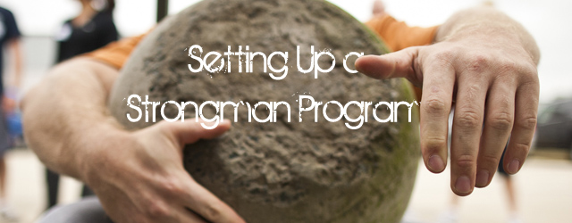 Setting Up a Strongman Program