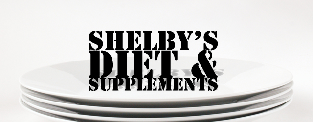 Shelby's Diet & Supplements