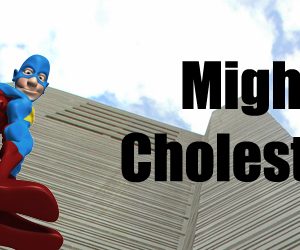Mighty Cholesterol
