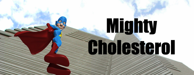 Mighty Cholesterol