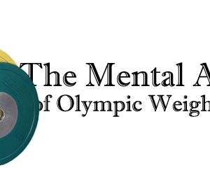 Mental Aspect of Olympic Weightlifting 