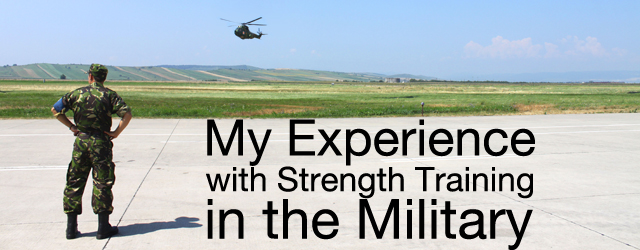My Experience with Strength Training in the Military 