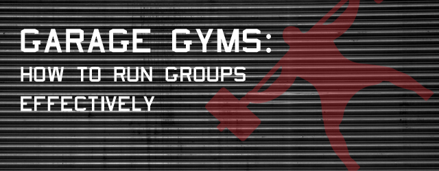 Garage Gyms: How to Run Groups Effectively  