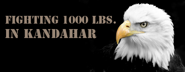 Fighting 1000 lbs. in Kandahar
