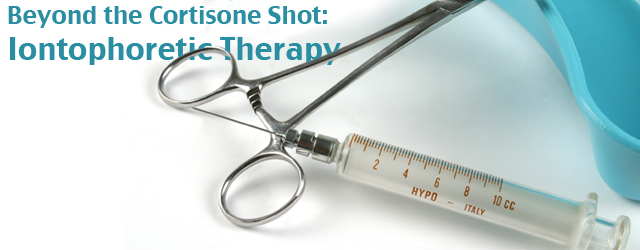 Beyond the Cortisone Shot: Iontophoretic Therapy  