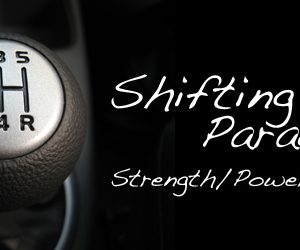 Shifting Paradigm: Strength/Power/Speed