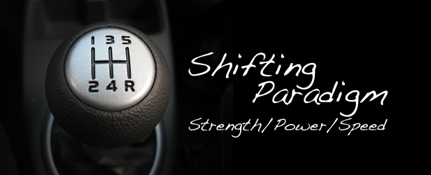 Shifting Paradigm: Strength/Power/Speed