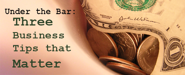 Under the Bar: Three Business Tips that Matter