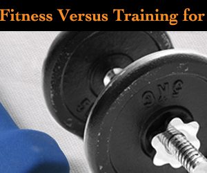 Training for Fitness Versus Training for Performance