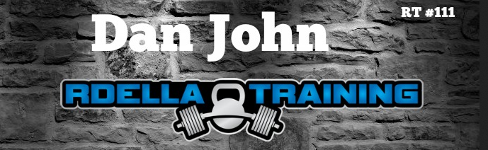 Dan John On RDELLA Podcast