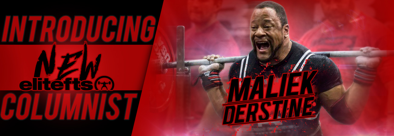 Welcome the Newest elitefts Columnist Maliek Derstine