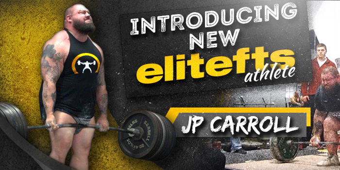 Introducing New elitefts Athlete JP Carroll