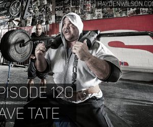 Dave Tate 2.0 – PT Prophet Podcast Episode 120 // Hosted by Hayden Wilson