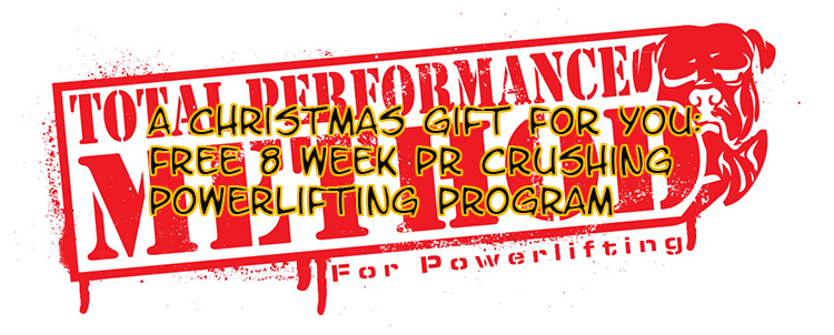 A Christmas Gift to You: Free 8 Week PR Crushing Powerlifting Program + RPR Warmup