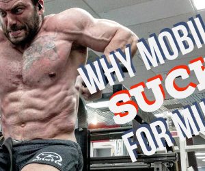 Why Mobility Sucks for Gaining Muscle