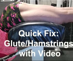 Quick Fix: Glute/Hamstrings with Video