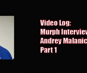 Video Log: Andrey Malanichev Interview Part 1