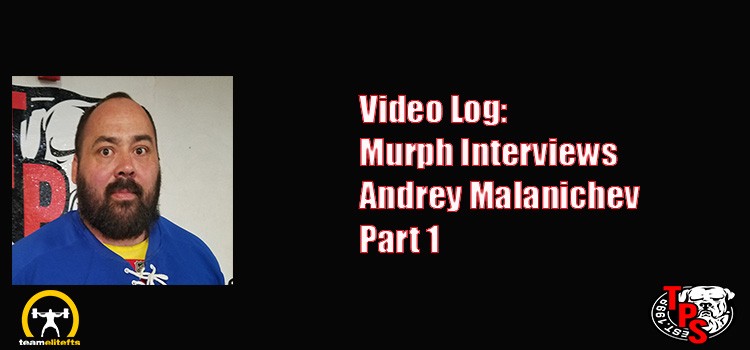andrey malaninchev, eliltefts, cj murphy, interview, powerlifting
