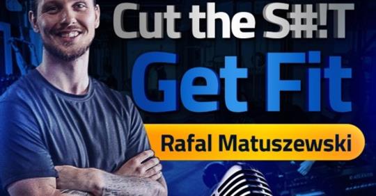 Cut the S#!T Get Fit Podcast