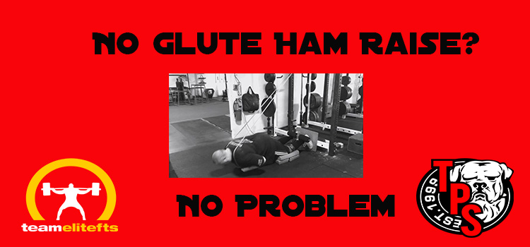No Glute Ham Raise, No Problem
