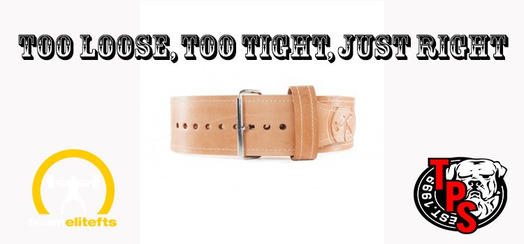 too loose, too tight, just right, belt, cj murphy, elitefts