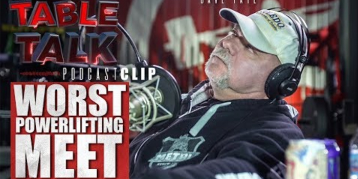 LISTEN: Table Talk Clip — Dave Tate's Worst Powerlifting Meet