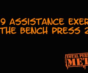   Top 9 Assistance Exercises for the Bench Press 2019