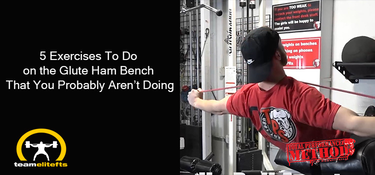 5 Exercises To Do on the Glute Ham Bench That You Probably Aren’t Doing-WITH VIDEOS