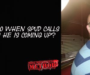 Whaddya Do When Spud Calls and Says He is Coming Up?