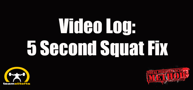 5 Second Squat Fix-VIDEO LOG