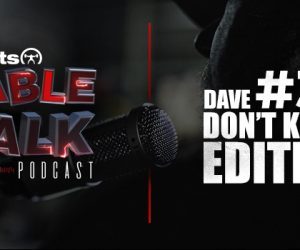 LISTEN: Table Talk Podcast #35: Dave Don't Know Edition