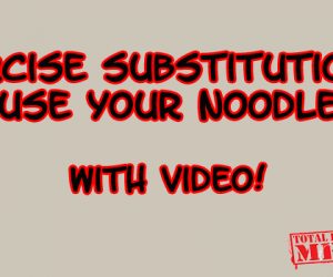 Exercise Substitutions: Use Your Noodle