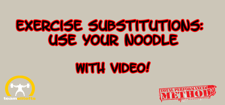 Exercise Substitutions: Use Your Noodle