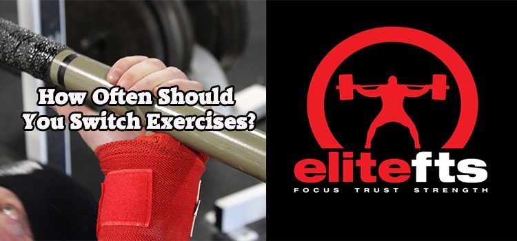 How often should you switch exercises CJ Murphy Elitefts