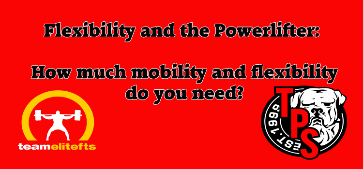 Flexibility and the Powerlifter