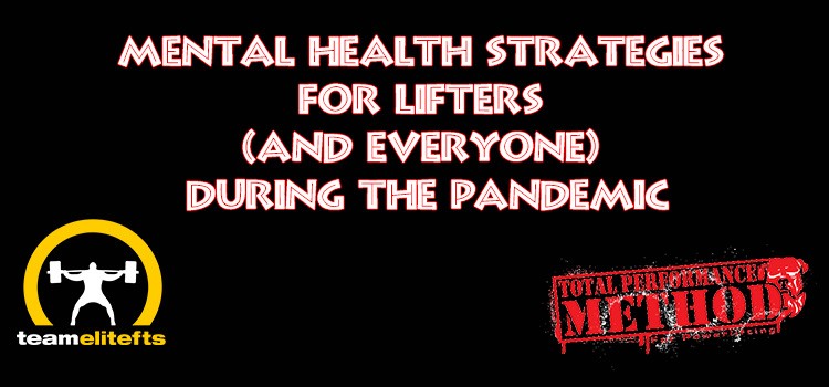 Mental Health Strategies for Lifters and everyone during the Pandemic