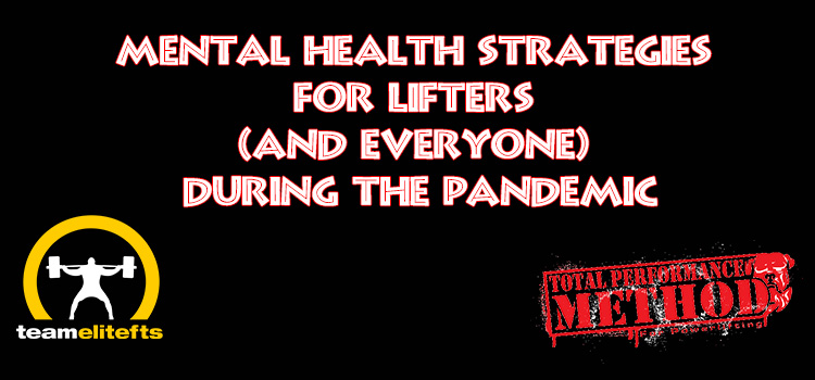 Mental Health Strategies for Lifters (and everyone) during the Pandemic