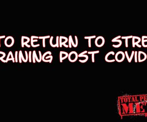 How to Return to Strength Training Post Covid 19