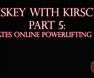 Whiskey with Kirschen Part 5: Dave HATES Online Powerlifting Coaches