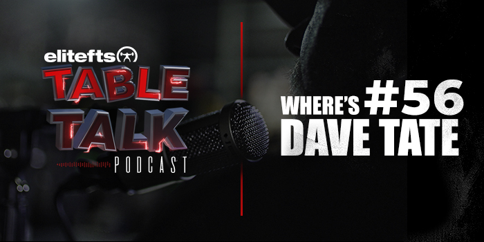 Table Talk Podcast #56: Where's Dave Tate?