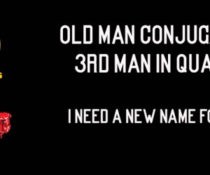 Old Man Conjugate: 3rd Man In Quads