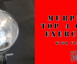 Murph’s Top 4 Grip Exercises-With Videos