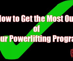 How to Get the Most Out of Your Powerlifting Program