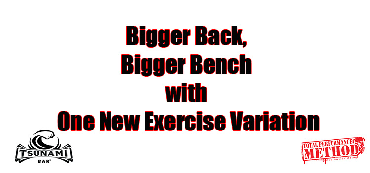 Bigger Back, Bigger Bench with One New Exercise Variation