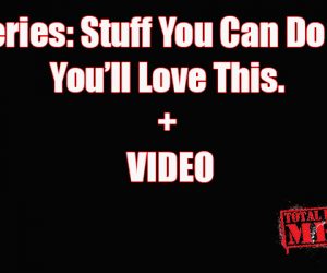 New Series: Stuff You Can Do With……You’ll Love This. + VIDEO